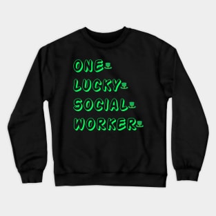 ONE LUCKY SOCIAL WORKER ST PATRICK'S DAY Crewneck Sweatshirt